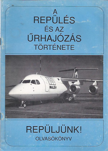 A rep�l�s �s az �rhaj�z�s t�rt�nete - Rep�lj�nk! olvas�k�nyv