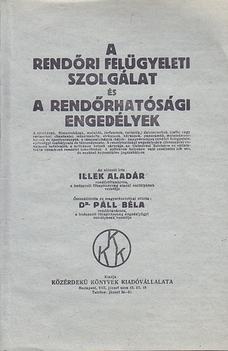 Dr. Páll Béla - A rendőri felügyeleti szolgálat és a rendőrhatósági engedélyek