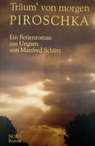Manfred Schtz - Traum' von morgen Piroschka / Ein Ferienroman aus Ungarn /