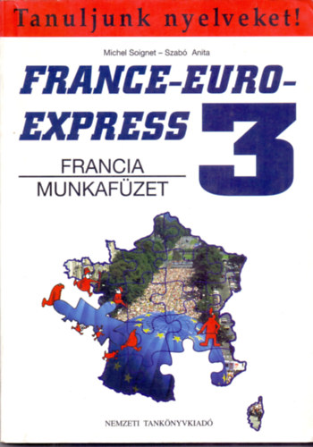 Michel Soignet-Szab Anita - France-Euro-Express 3 - Munkafzet (Tanuljunk nyelveket!)