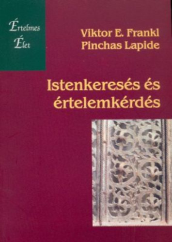 Pinchas Lapide Viktor E. Frankl - Istenkeresés és értelemkeresés