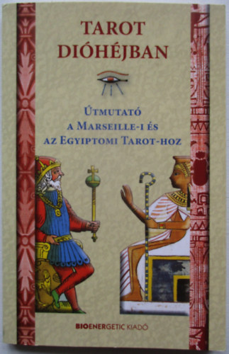 Tarot dihjban - tmutat a Marseille-i s az Egyiptomi Tarot-hoz