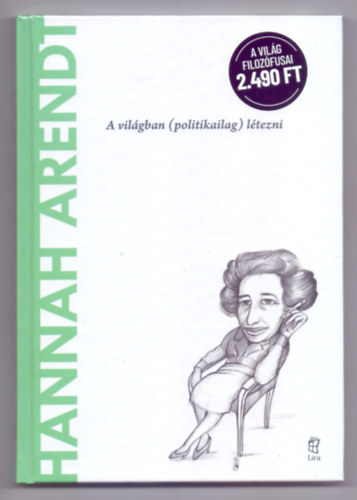 Hannah Arendt: A vilgban (politikailag) ltezni (A vilg filozfusai)