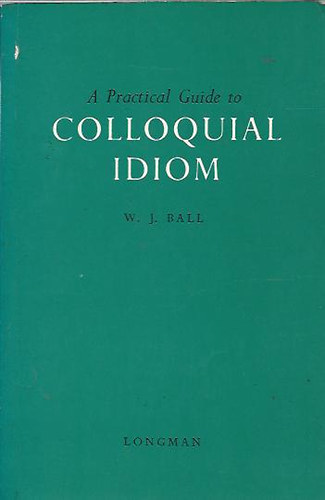 A Practical Guide to Colloquial Idiom