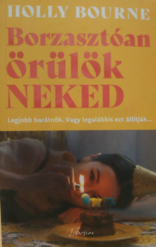 Borzaszt�an �r�l�k neked - Legjobb bar�tn�k. Vagy legal�bbis ezt �ll�tj�k...