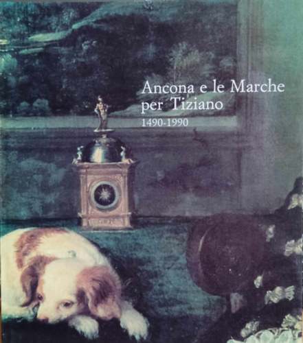 Ancona e le Marche per Tiziano 1490-1990