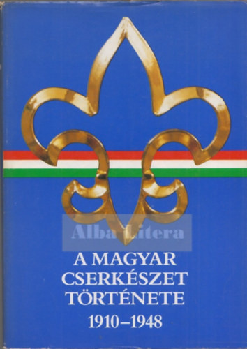 A magyar cserkszet trtnete 1910-1948