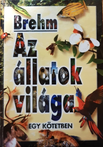 Brehm - Az llatok vilga egy ktetben