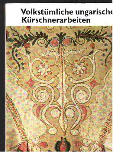 M. Kresz - Volkst�mliche ungarische K�rschnerarbeiten