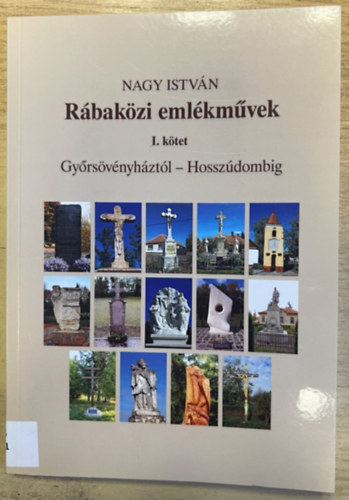 R�bak�zi eml�km�vek I. k�tet: Gy�rs�v�nyh�zt�l - Hossz�dombig