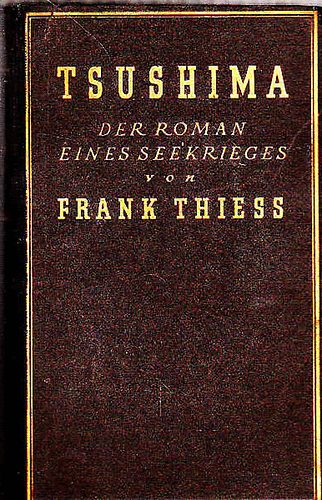 Frank Thiess - Tsushima (der Roman eines Seekrieges)