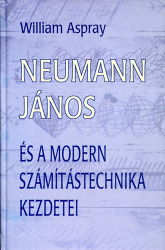 Neumann Jnos s a modern szmtstechnika kezdetei