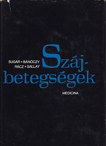 Sug�r L�szl� - B�n�czy Jol�n - R�cz Istv�n - Sallay Korn�lia - Sz�jbetegs�gek