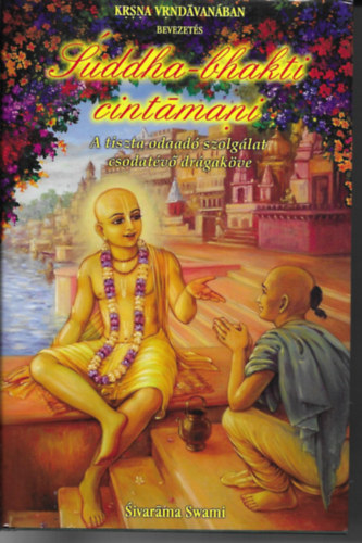 Suddha-bhakiti cintmani - A TISZTA ODAAD SZOLGLAT CSODATV DRGAKVE
