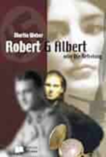 Robert & Albert oder Die Befreiung