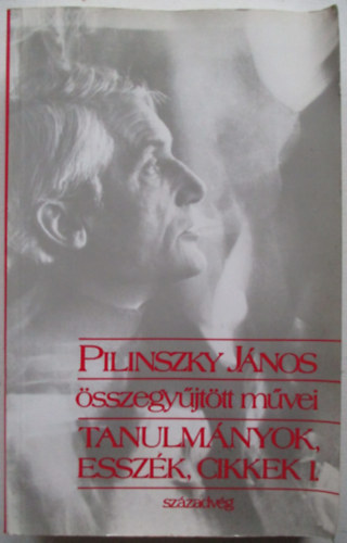 Pilinszky Jnos sszegyjttt mvei-Tanulmnyok,esszk,cikkek I.