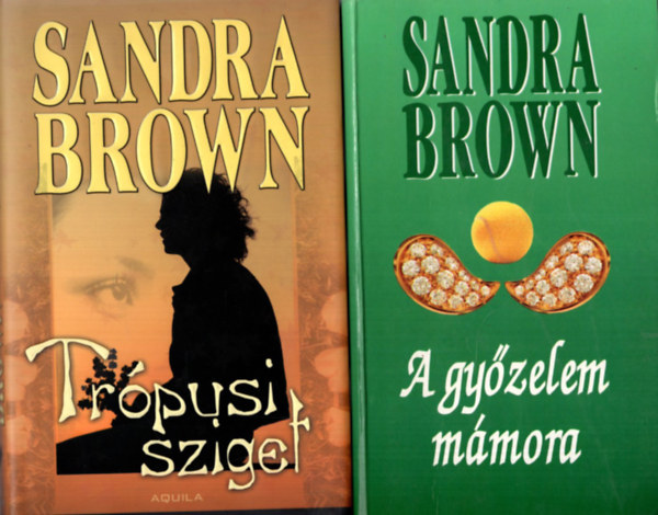 Sandra Brown - 4 db Sandra Brown knyv  ( egytt ) 1. A cstrtk lenya, 2. Sunny Chandler visszatr, 3. A gyzelem mmora, 4. Trpusi sziget