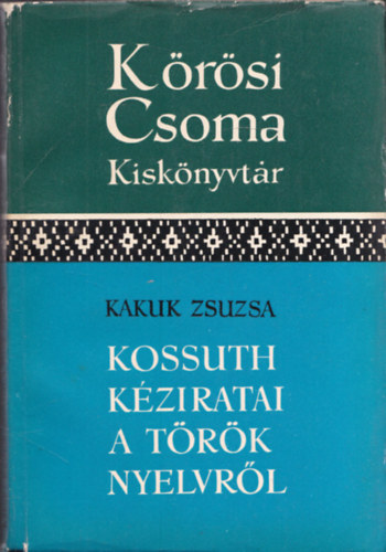 Kossuth kziratai a trk nyelvrl (Krsi Csoma kisknyvtr)