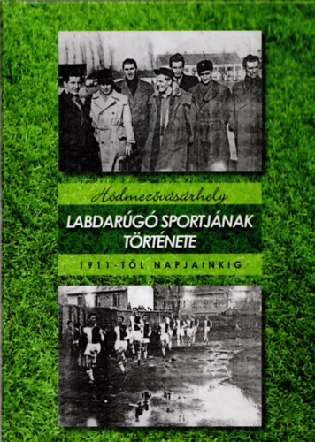 Hdmezvsrhely labdarg sportjnak trtnete 1911-tl napjainkig