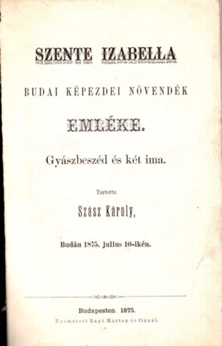 Szsz Kroly - Szente Izabella budai kpezdei nvendk emlke - Gyszbeszd s kt ima