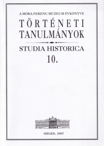 Trtneti Tanulmnyok 10. (Studia Historica)- A Mra Ferenc Mzeum vknyve-klnlenyomat (dediklt)