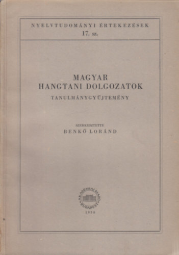 Magyar hangtani dolgozatok- Tanulmnygyjtemny (Nyelvtudomnyi rtekezsek 17.)