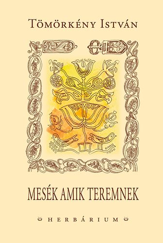 Tmrkny Istvn - Mesk amik teremnek - Herbrium Knyvek