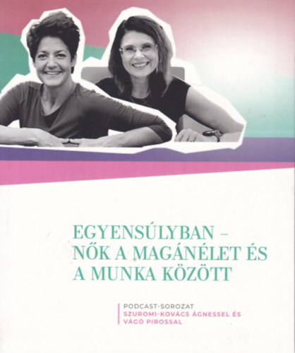 Egyens�lyban - N�k a mag�n�let �s a munka k�z�tt