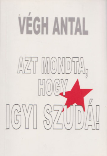 Azt mondta, hogy igyi szud! (Dediklt, + meghv a knyvbemutatra)