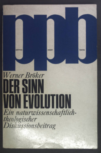 Der Sinn von Evolution: Ein naturwissenschaftlich-theologischer Diskussionsbeitrag