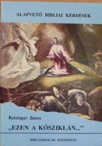 Reisinger J�nos - Ezen a k�szikl�n - Ki a k�szikla?