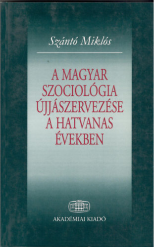 A magyar szociolgia jjszervezse a hatvanas vekben