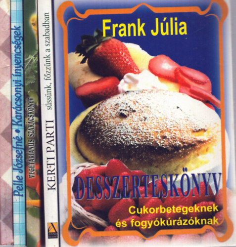 5 db szak�csk�nyv: Desszertesk�nyv - Kerti parti (S�ss�nk, f�zz�nk a szabadban) - Veget�ri�nus szak�csk�nyv - K�l�nleges �telek fokhagym�val - Kar�csonyi �nyencs�gek