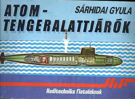 Srhidai Gyula - Atom-tengeralattjrk (Haditechnika fiataloknak)