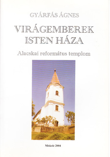 Gyrfs gnes - Virgemberek Isten hza (Alacskai reformtus templom)