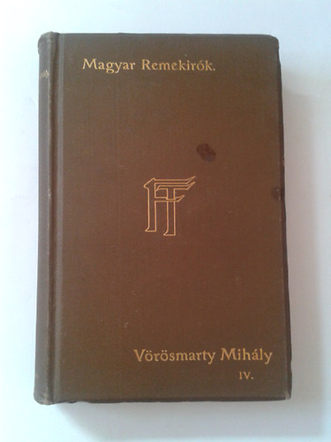 Vrsmarty Mihly munki IV. (Magyar Remekrk 25.)