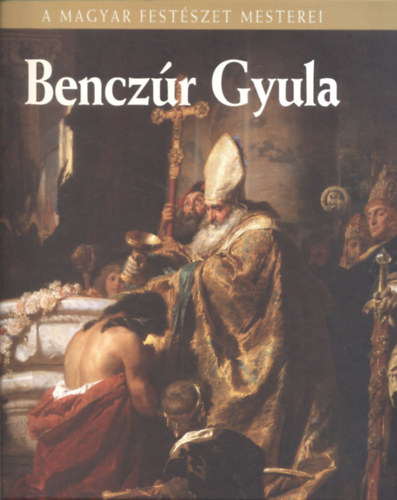 Benczr Gyula - A magyar festszet mesterei