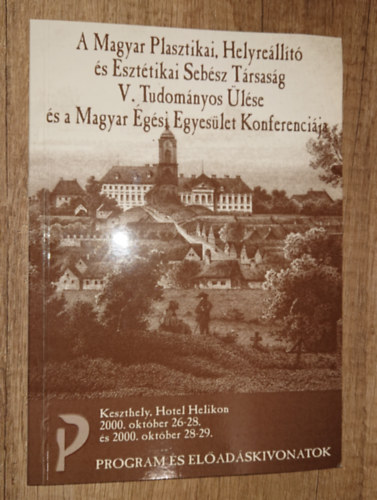 A Magyar Plasztikai, Helyre�ll�t� �s Eszt�tikai Seb�sz T�rsas�g V. Tudom�nyos �l�se �s a Magyar �g�si Egyes�let Konferenci�ja