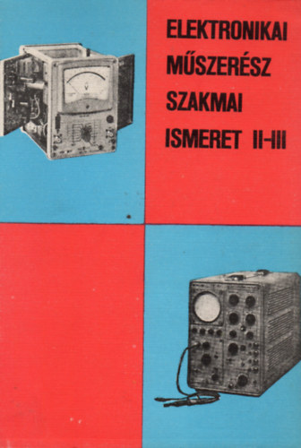 Elektronikai mszersz szakmai ismeret II-III.