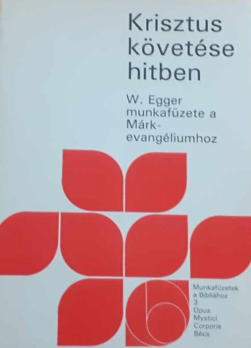 Krisztus kvetse hitben - W. Egger munkafzete a Mrk-evangliumhoz