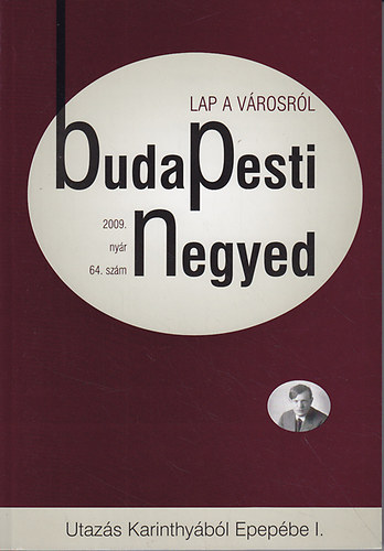 budapesti negyed 64. szm (2009. nyr) s 65. szm (2009. sz) Utazs Karinthybl Epepbe I-II.