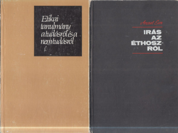 2 db filoz�fia: Etikai tanulm�ny a tud�sr�l �s a nem-tud�sr�l + �r�s az �thoszr�l