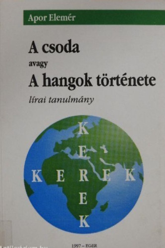 Apor Elemr - A csoda avagy a hangok trtnete