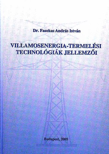 Dr. Fazekas Andrs I. - Villamosenergia-termelsi technolgik jellemzi