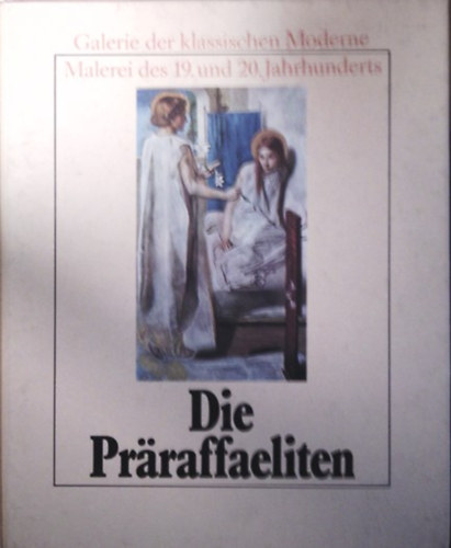 die prraffaeliten (Galerie der klassischen Moderne Malerei des 19. und 20. Jahrhunderts)