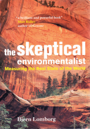 Bjorn Lomborg - The Skeptical Environmentalist: Measuring the Real State of the World