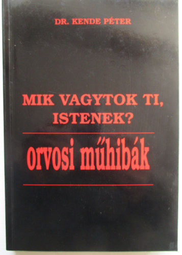 Mik vagytok ti, Istenek? - Orvosi m�hib�k