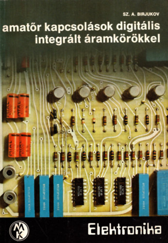 Sz. A. Birjakov - Amat�r kapcsol�sok digit�lis integr�lt �ramk�r�kkel