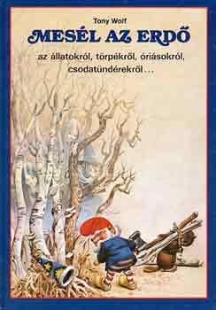 Mesl az erd az llatokrl, trpkrl, risokrl, csodatndrekrl..