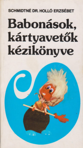 Schmidtn� Dr. Holl� Erzs�bet - Babon�sok, k�rtyavet�k k�zik�nyve